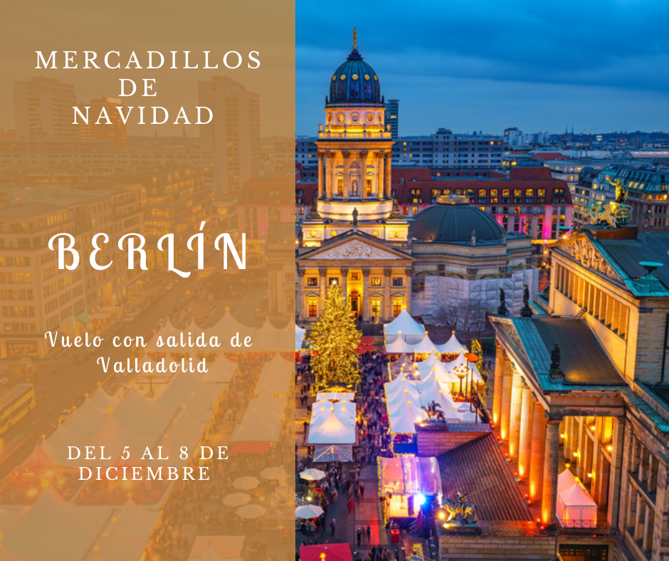 BERLÍN #MERCADILLOS DE NAVIDAD #5 AL 8 DE DICIEMBRE #VUELO CON SALIDA DESDE VALLADOLID