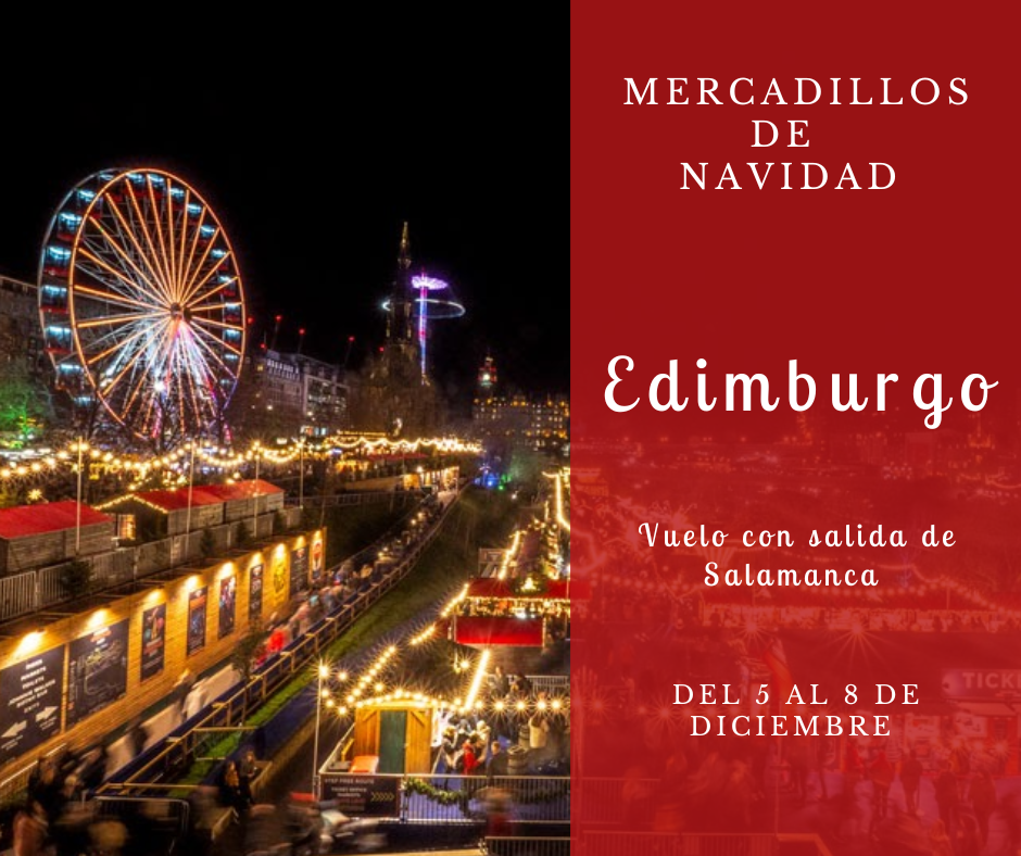 EDIMBURGO #MERCADILLOS DE NAVIDAD #5 AL 8 DE DICIEMBRE #Vuelo con Salida de Salamanca